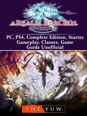 cover image of Final Fantasy XIV Online a Realm Reborn, PC, PS4, Complete Edition, Starter, Gameplay, Classes, Game Guide Unofficial